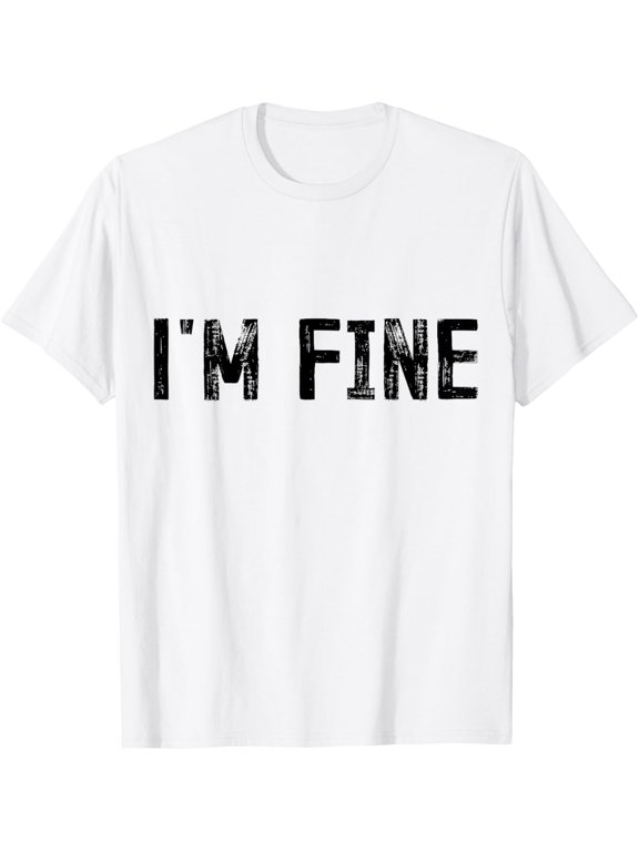 I'm Fine, funny white lie party T-Shirt