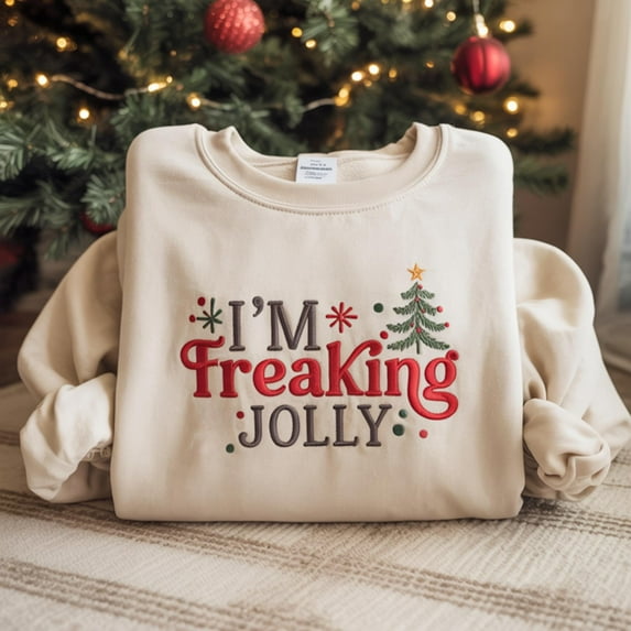 I'm Freaking Jolly Embroidered Christmas Sweatshirt, Funny Xmas Holiday Sweatshirt, Sarcastic Christmas Crewneck Gift