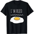 thumbnail image 1 of I'm Fried Funny Pun Slang T Shirt Exhausted Tired Gift, 1 of 5