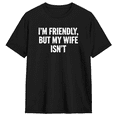 thumbnail image 1 of I'm Friendly But My Wife Isn't Cool Graphic Tee For Men And Women, Family Gift Humorous Cotton Short Sleeves T-Shirt, 1 of 6