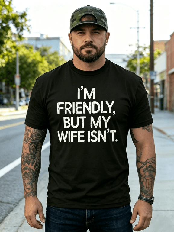 I'm Friendly But My Wife Isn't Funny. Men's Casual Street T-Shirt, Comfortable Loose Men's Top, Casual Streetwear, Autumn Outfit.