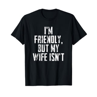 I'm Friendly But My Wife Isn't Vintage T-Shirt