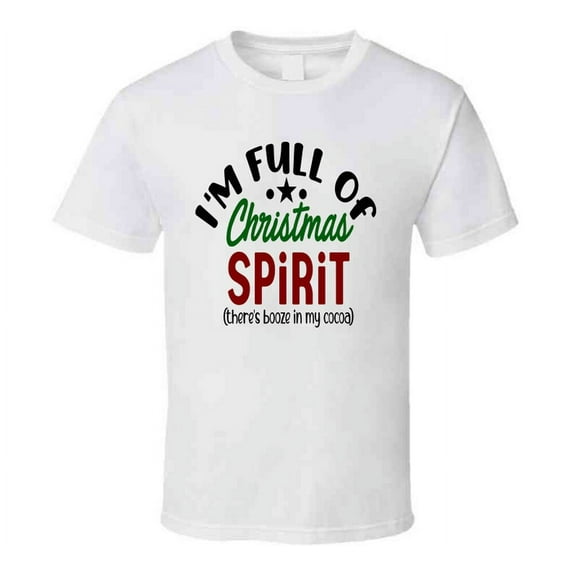 I'm Full Of Christmas Spirt Funny Risque T Shirt Unisex Holidays Tee Cool T Shirt