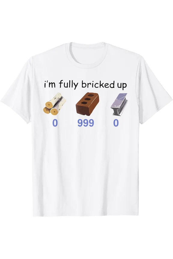 I’m Fully Bricked Up Zero Nine Nine Nine Viral Meme Reaction Unisex T-Shirt, up to size 5XL
