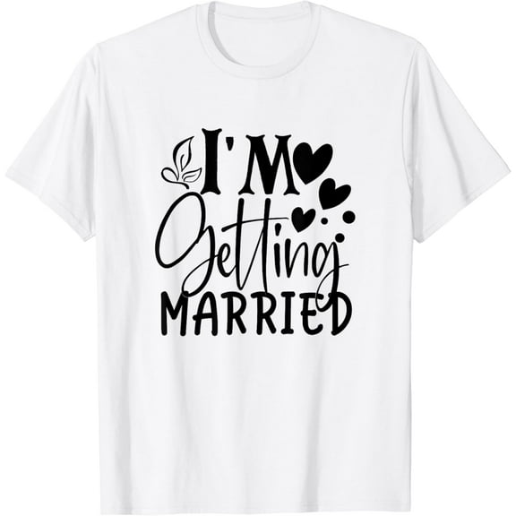 I'm Getting Married Wedding Love Engaged Bride T-Shirt