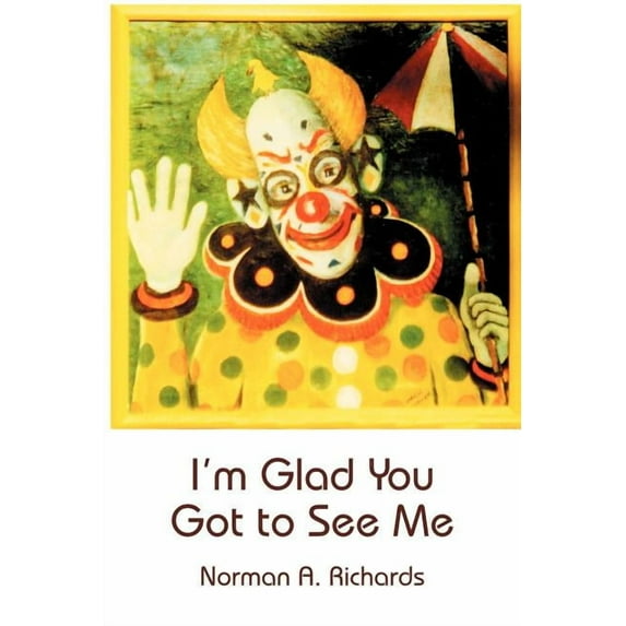 I'm Glad You Got to See Me