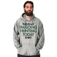 thumbnail image 1 of I'm Going Hunting Today Hoodie Sweatshirt Women Men Brisco Brands M, 1 of 5