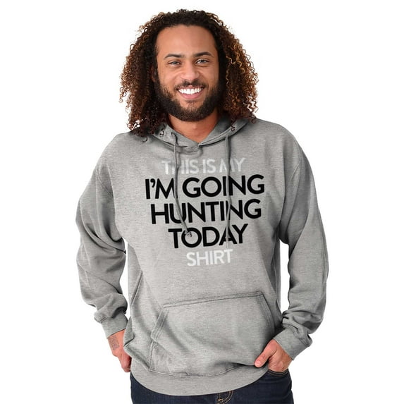 I'm Going Hunting Today Hoodie Sweatshirt Women Men Brisco Brands X