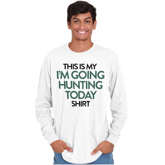 I'm Going Hunting Today Long Sleeve TShirt Men Women Brisco Brands S