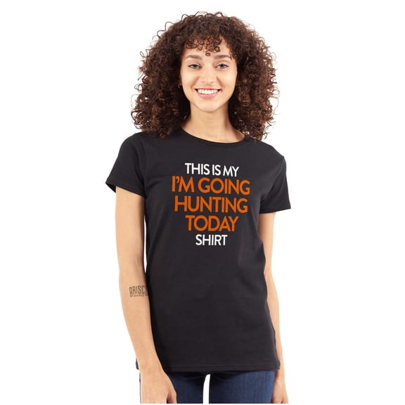 I'm Going Hunting Today Womens Slim Fit Graphic Tee Brisco Brands X