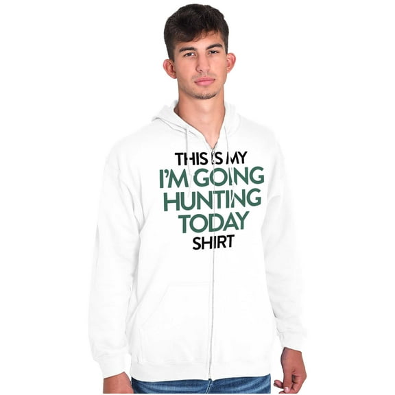 I'm Going Hunting Today Zip Up Hoodie Men's Women's Brisco Brands L