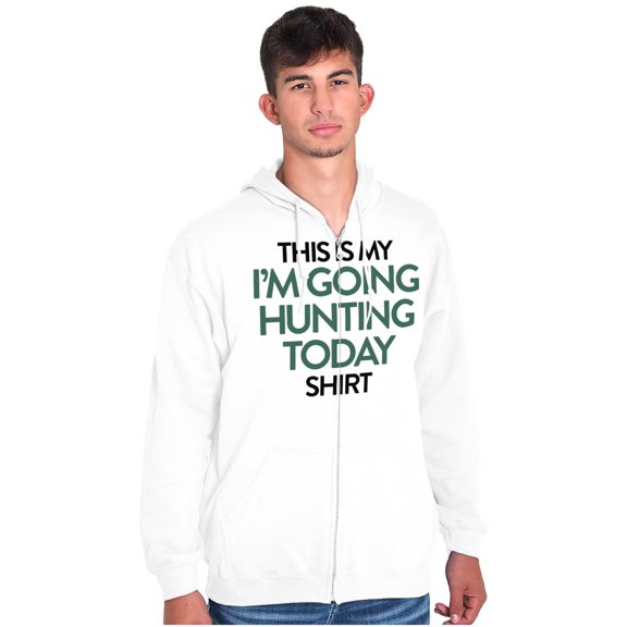I'm Going Hunting Today Zip Up Hoodie Men's Women's Brisco Brands S