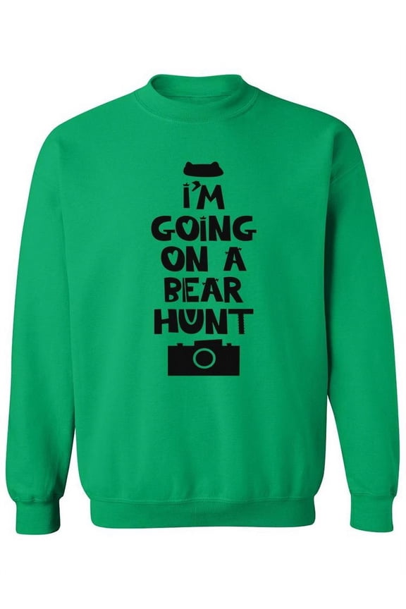 "I'm Going On A Bear Hunt." Sweatshirt Women -Image by Shutterstock, Female Large