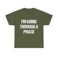 thumbnail image 1 of I'm Going Through A Phase Unisex Graphic Tee Shirt, Sizes S-5XL, 1 of 12