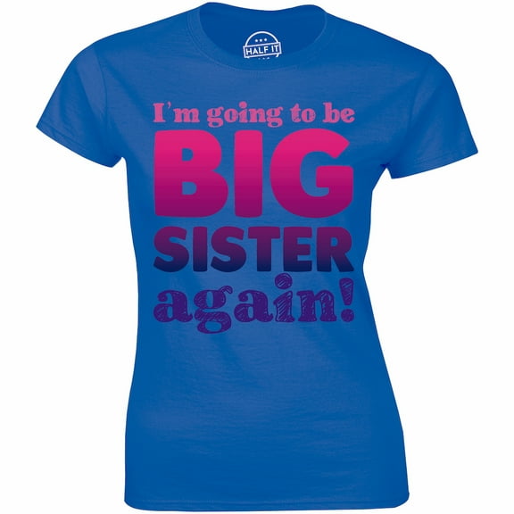 I'm Going To Be A Big Sister Again Womens Gift Announcement Surprise T-Shirt