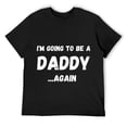 thumbnail image 1 of I'm Going To Be A Daddy Again Funny Pregnancy Announcement Short Sleeve T-Shirt Black 2XL, 1 of 5