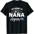 thumbnail image 1 of I'm Going To Be A Nana Again Baby Pregnancy Soon To Be Nana T-Shirt tee, 1 of 4