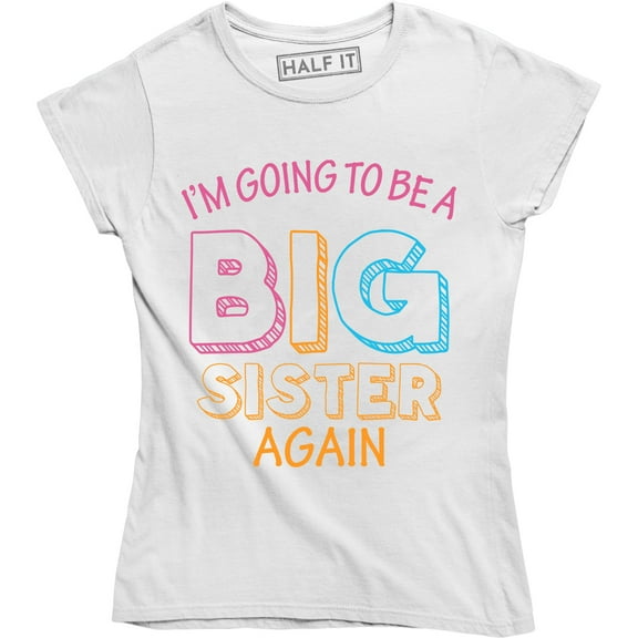 I'm Going To Be a Big Sister Again Birthday Gift Suprise T-Shirt