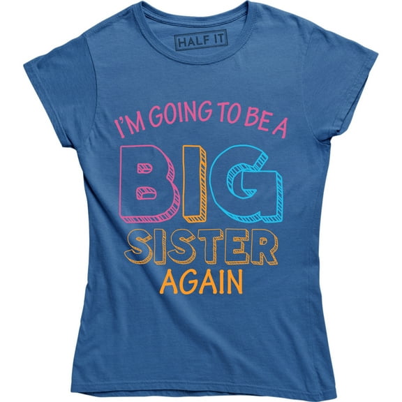 I'm Going To Be a Big Sister Again Birthday Gift Suprise T-Shirt