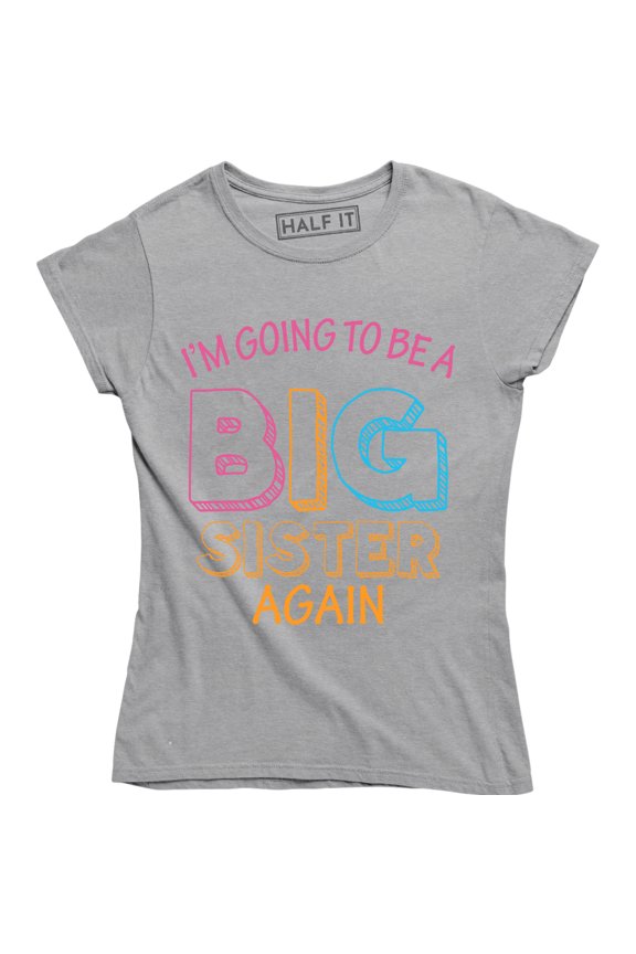 I'm Going To Be a Big Sister Again Birthday Gift Suprise T-Shirt