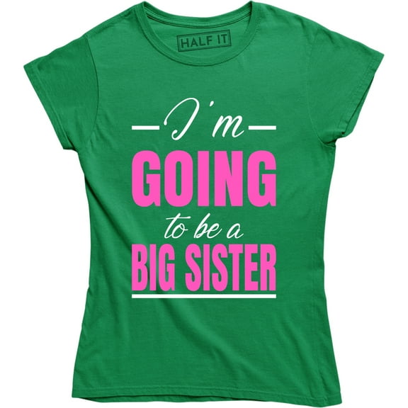I'm Going To Be a Big Sister Pregnancy Announcement Funny Women's T-Shirt