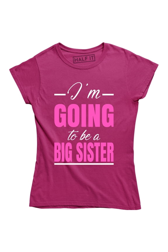 I'm Going To Be a Big Sister Pregnancy Announcement Funny Women's T-Shirt