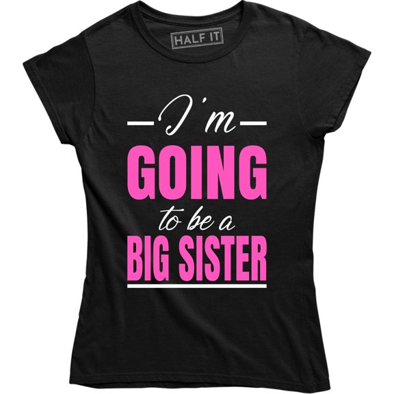 I'm Going To Be a Big Sister Pregnancy Announcement Funny Women's T-Shirt