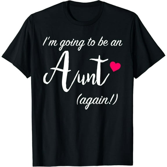 I'm Going To Be an Aunt Again Funny - Tia T-Shirt
