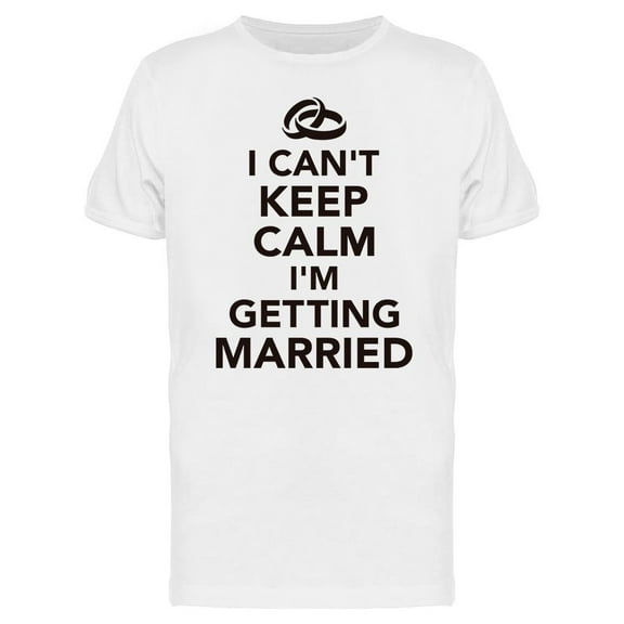 I'm Going To Get Married T-Shirt Men -Image by Shutterstock, Male Large
