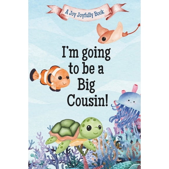 I'm Going to Be a Big Cousin!: A Cousin's Journey with Exciting News! A Pregnancy announcement for Cousins, Aunties, Unc, (Paperback)