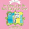 thumbnail image 1 of Pre-Owned I'm Going to Be the Best Big Sister, Ever! (Paperback) 0999060023 9780999060025, 1 of 1