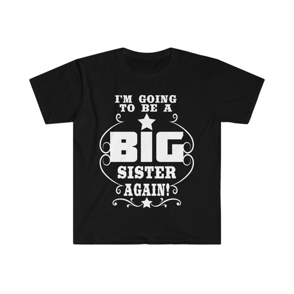 I'm Going to be a Big Sister Again Unisex T-shirt S-3XL
