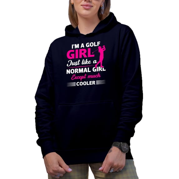 I'm a Golf Girl Just Like a Normal Girl Except Much Cooler, Golf Player, Golfing or Golfer Themed Merch Gift, Navy Blue Hooded Sweatshirt or Hoodie, X-Large