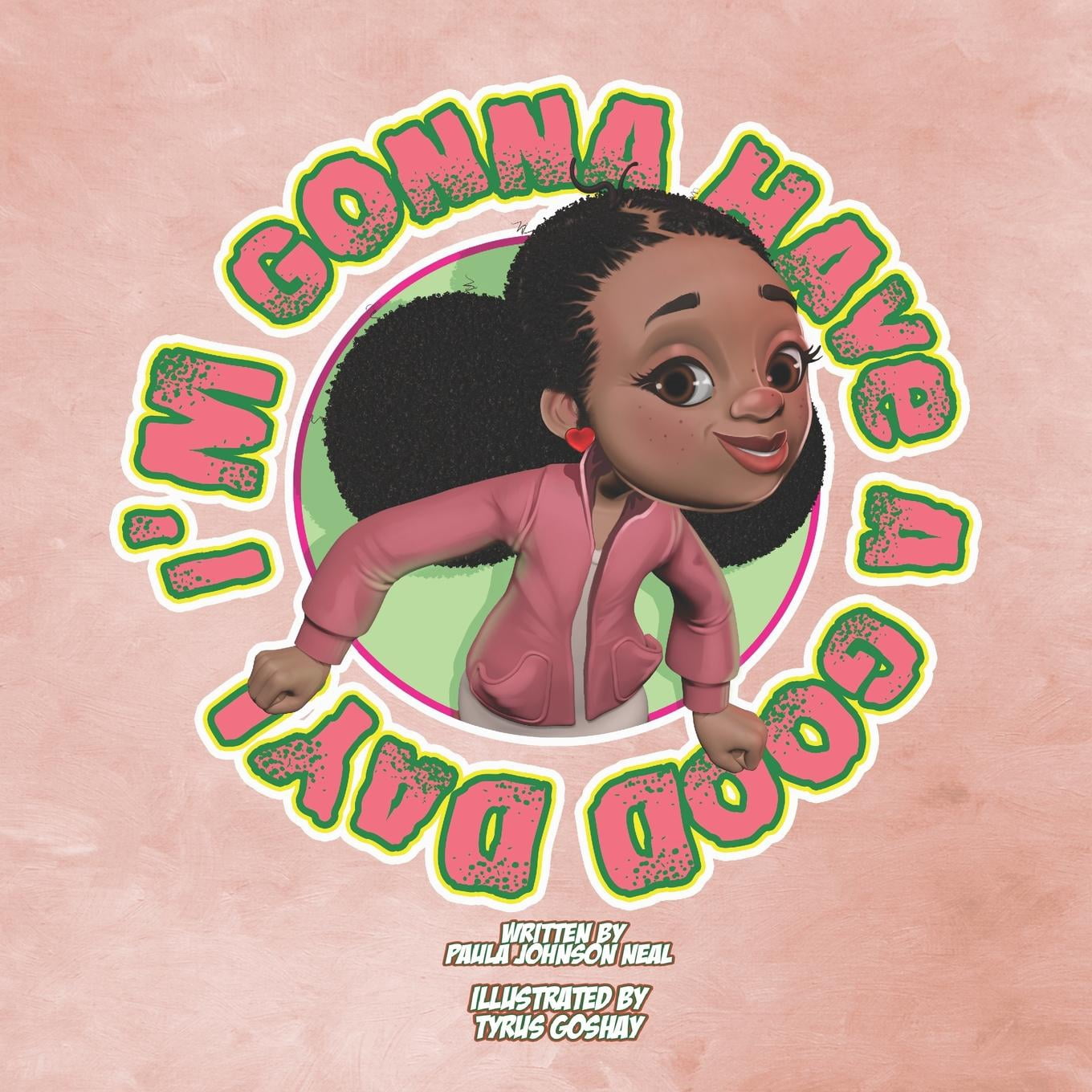 Im Gonna Have A Good Day! Paperback 0997260572 9780997260571 Paula Johnson Neal