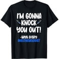 thumbnail image 1 of I'm Gonna Knock You Out - Says Every Anesthesiologist T-Shirt, 1 of 4