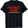 thumbnail image 1 of I'm Great In Bed I Can Sleep For Days Funny Sleeping T-Shirt, 1 of 4