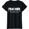 thumbnail image 1 of I'm HR Funny T-Shirt Let's Just Assume I'm Never Wrong Tee, 1 of 3