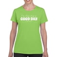 thumbnail image 1 of I'm Having A Good Day T-Shirt Women -Smartprints Designs, Female 5X-Large, 1 of 4