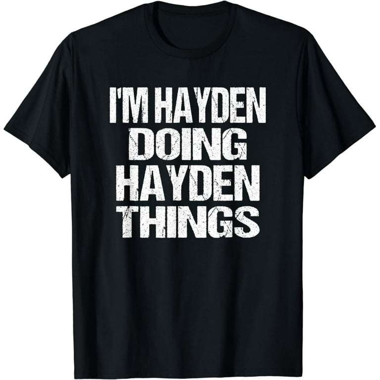 I'm Hayden Doing Hayden Things First Name Tee Shirt I'm Hayden Doing Hayden Things First Name Tee Shirt