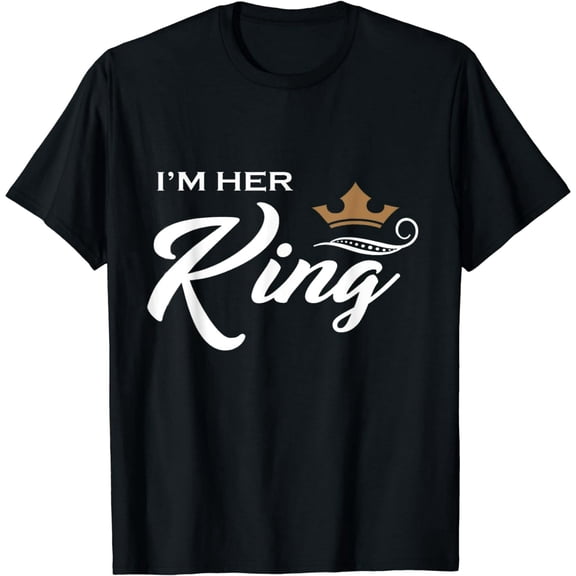 I'm Her King T-Shirt Funny Couple Boyfriend Girlfriend Shirt