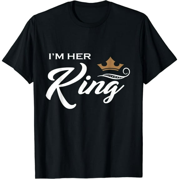 I'm Her King T-Shirt Funny Couple Boyfriend Girlfriend Shirt