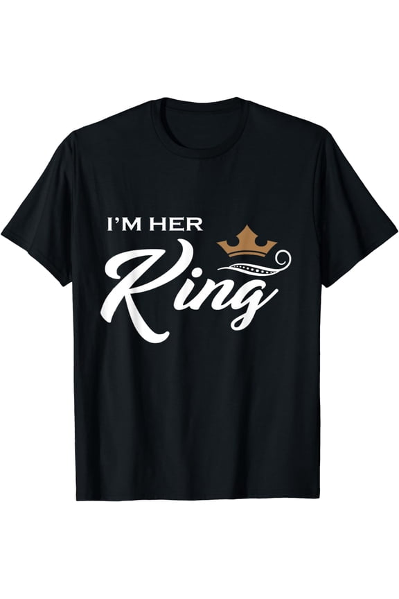 I'm Her King T-Shirt Funny Couple Boyfriend Girlfriend Shirt