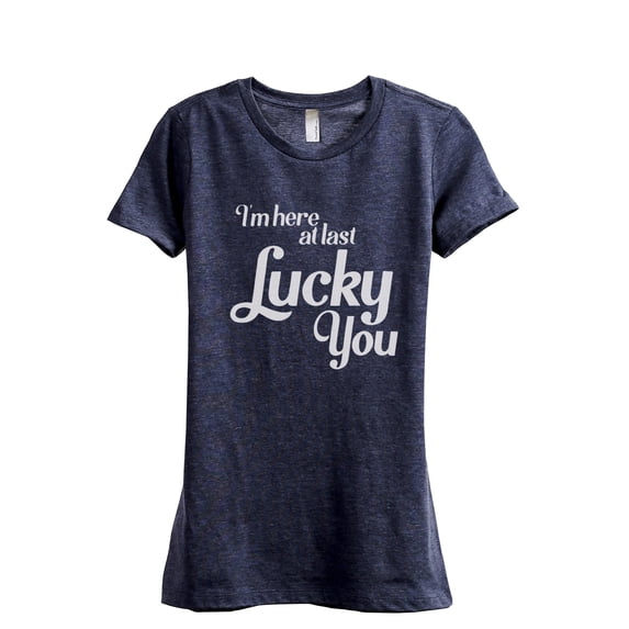 I'm Here At Last Lucky You Women's Fashion Relaxed T-Shirt Tee Heather Navy Small
