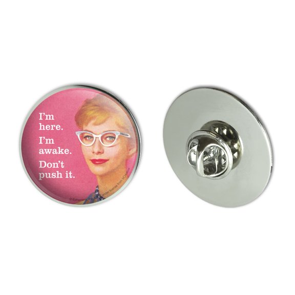 I'm Here Awake Don't Push it Funny Humor Metal 1.1" Tie Tack Hat Lapel Pin Pinback