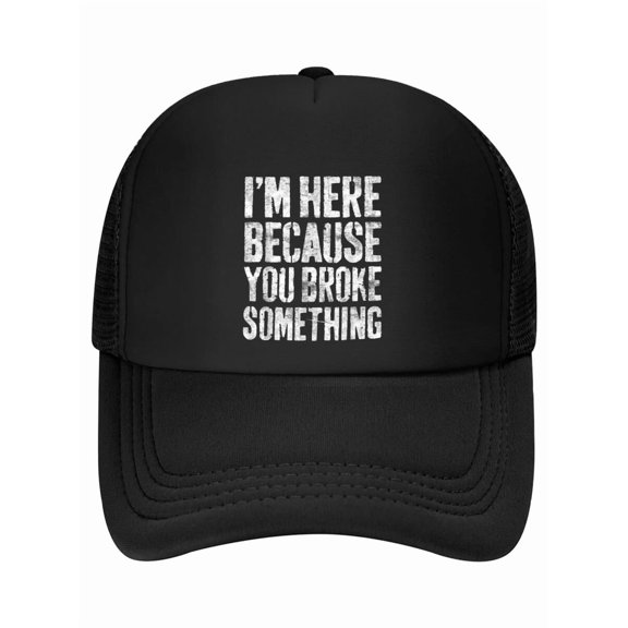 I'm Here Because You Broke Something Baseball Cap Mechanic Baseball Cap