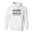 thumbnail image 1 of I'm Here But I'm Gonna Complain Adult Hooded Sweatshirt, 1 of 3