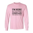 thumbnail image 1 of I'm Here But I'm Gonna Complain Adult Long Sleeve T-shirt, 1 of 3
