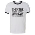 thumbnail image 1 of I'm Here But I'm Gonna Complain Adult Short Sleeve Ringer T-shirt, 1 of 3