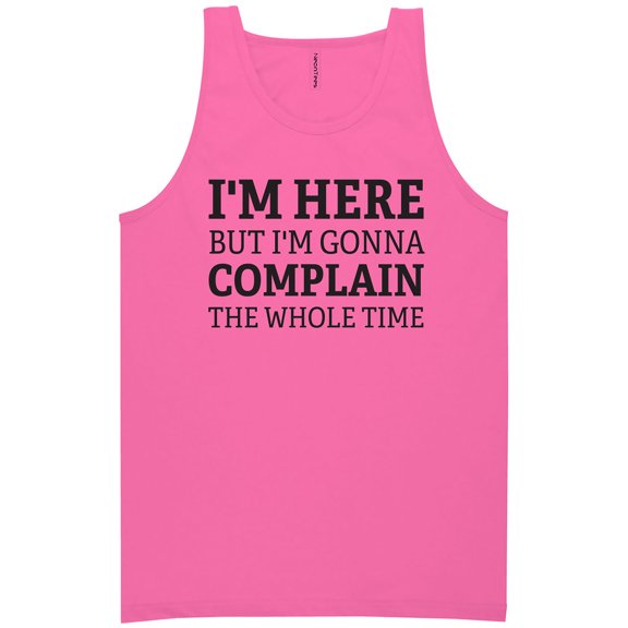 I'm Here But I'm Gonna Complain Neon Tank Top