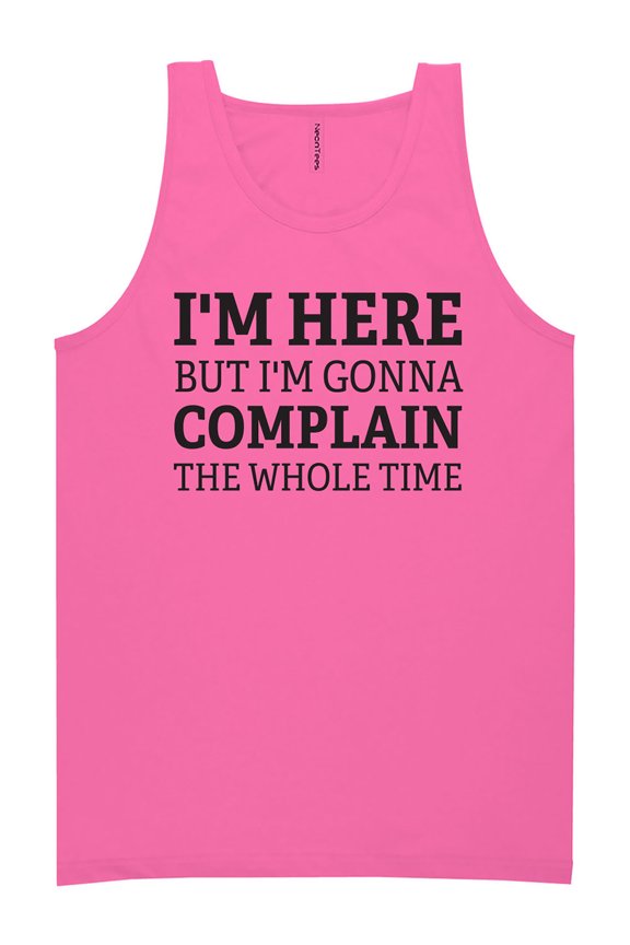 I'm Here But I'm Gonna Complain Neon Tank Top